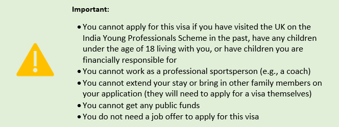 This visa is not appropriate if you have had one previously, wish to work as a professional sportsperson, or are seeking access to public funds. A job offer is not required before applying.